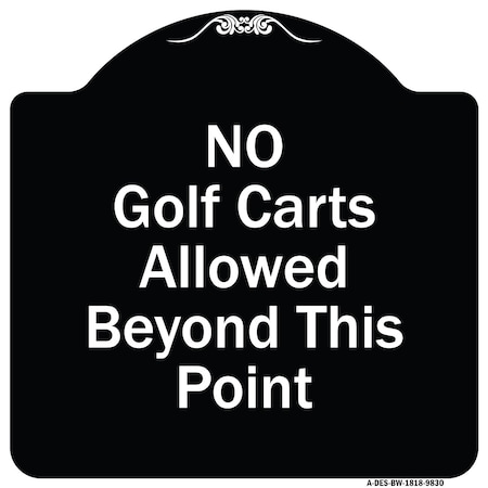 Signmission Designer Series-No Golf Carts Allowed Beyond This Point, 18" x 18", BW-1818-9830 A-DES-BW-1818-9830